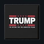 Ich stimme für den verurteilten Felon Pro Trump 20 Magnet<br><div class="desc">Ich stimme für den verurteilten Felon Pro Trump 2024</div>