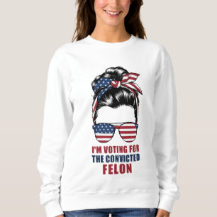 Ich stimme für den verurteilten Felon Pro Trump 20 Sweatshirt