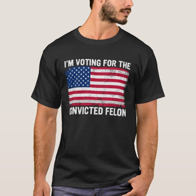 Ich stimme für den verurteilten Felon T-Shirt (Vorderseite)