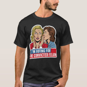 ICH STIMME FÜR DEN VERURTEILTEN FELON T-Shirt