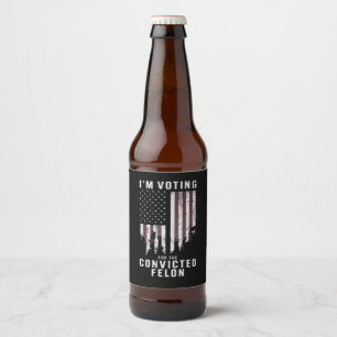 Ich stimme für den verurteilten Verbrecher Pro Tru Bierflaschenetikett