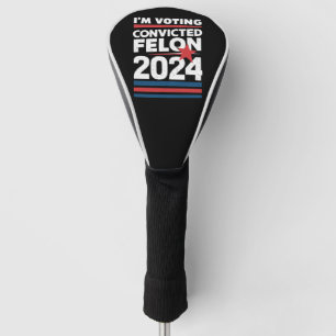 Ich stimme für den verurteilten Verbrecher Pro Tru Golf Headcover