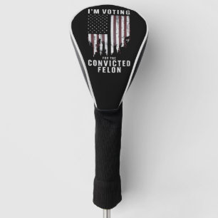 Ich stimme für den verurteilten Verbrecher Pro Tru Golf Headcover