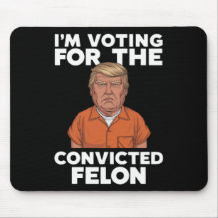 Ich stimme für den verurteilten Verbrecher Pro Tru Mousepad