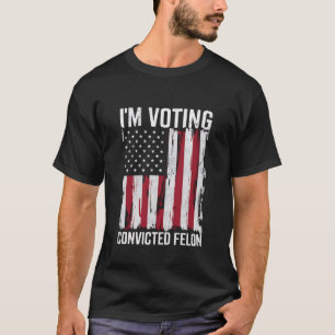 Ich stimme für den verurteilten Verbrecher Pro Tru T-Shirt