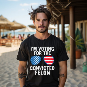 Ich stimme für den verurteilten Verbrecher T-Shirt