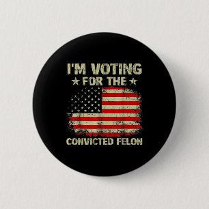 Ich stimme für die Fahne des verurteilten Felon, T Button