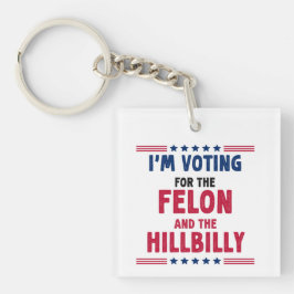Ich stimme für die Wahl von Felon und Hill Billy Schlüsselanhänger