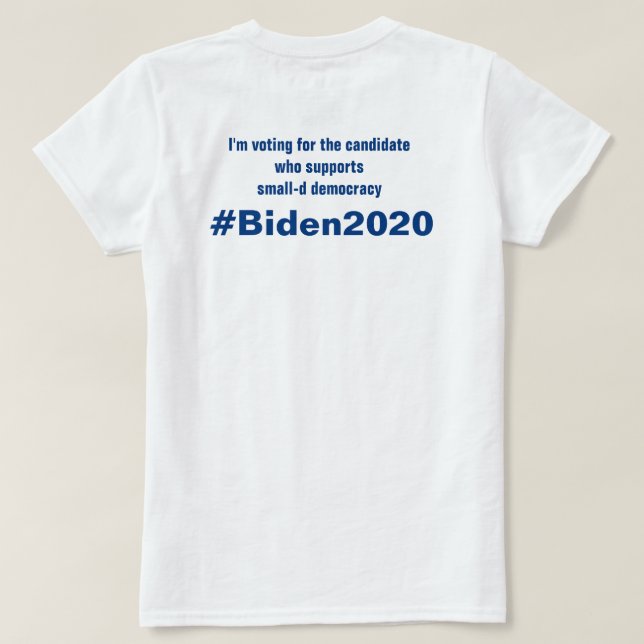 Ich stimme für Small-D Democracy Biden 2020 T-Shirt (Design Rückseite)