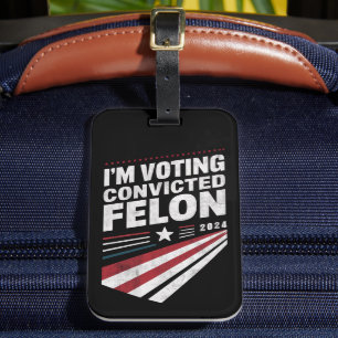 Ich stimme für verurteilten Felon 2024 Trump Gepäckanhänger