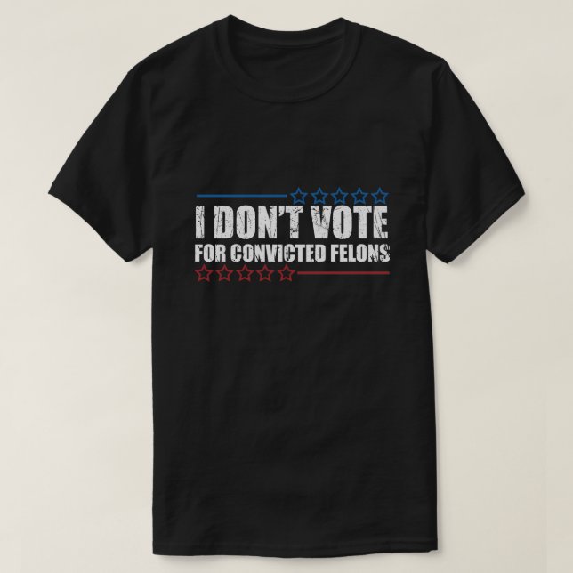 Ich stimme nicht für verurteilte Straftäter T-Shirt (Design vorne)