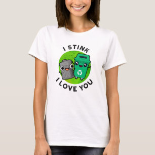Ich stinke, ich Liebe Sie lustigen Mülleimer Puff T-Shirt
