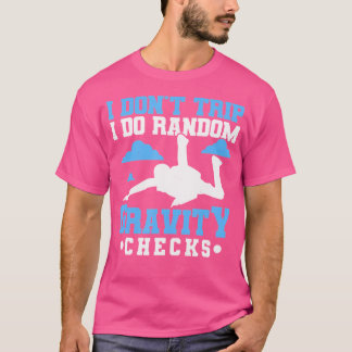 Ich Stolpere Nicht Ich Mache Schwerkraftchecks Fal T-Shirt
