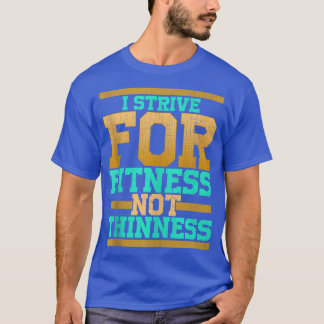Ich strebe nach Fitness Nicht dein lustiges Fitnes T-Shirt