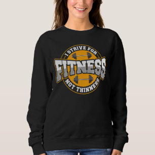 Ich strebe nach Fitness nicht dünne Fitness Motivi Sweatshirt