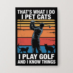 Ich streichle Katzen, die Golf spielen & kennen Sa Button