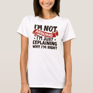 "Ich streite nicht, ich erkläre nur, warum ich rec T-Shirt