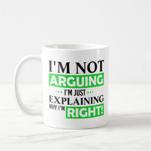 Ich streite nicht, ich erkläre nur, warum ich rech kaffeetasse