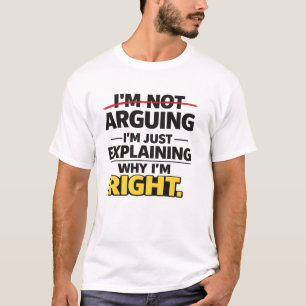 Ich Streite Nicht, Ich Erkläre Nur, Warum Ich Rech T-Shirt