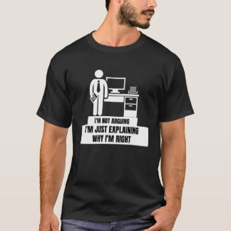 Ich streite nicht, ich erkläre nur, warum ich rech T-Shirt