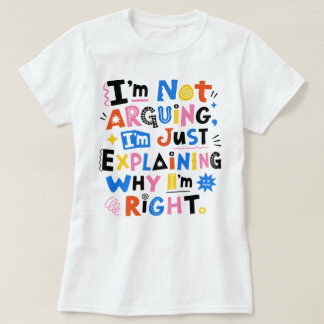 Ich Streite Nicht, Ich Erkläre Nur, Warum Ich Rech T-Shirt