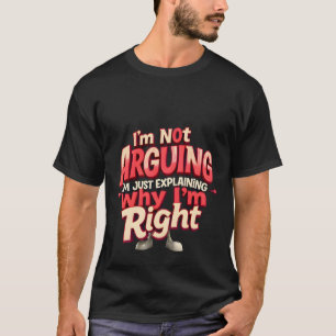 Ich streite nicht, ich habe nur recht - sarkastisc T-Shirt