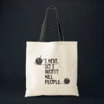 Ich Strick also werde ich die Leute nicht töten Tragetasche<br><div class="desc">Ich Strick also werde ich die Leute nicht in die Tasche werfen.</div>
