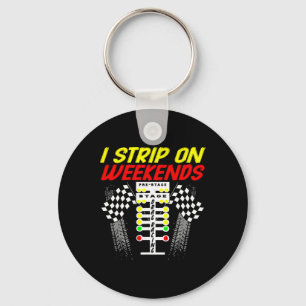 Ich Strike am Wochenende Shirt lustige Drag Racing Schlüsselanhänger