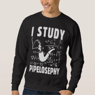 Ich studiere Pipelosefie Pfeifenraucher Lustige Ta Sweatshirt