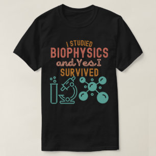 Ich studierte Biophysik und Ja ich habe überlebt T-Shirt