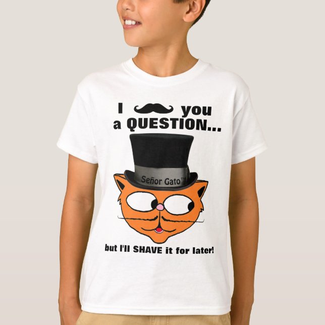 Ich stumpfe Ihnen eine Frage Mustache Spaß Niedlic T-Shirt (Vorderseite)