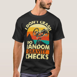 Ich stürze nicht ab, ich mache zufällige Schwerkra T-Shirt