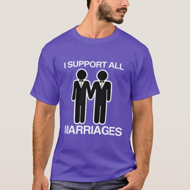 ICH STÜTZE ALLE HOMOSEXUELLEN HEIRATEN T-Shirt (Vorderseite)