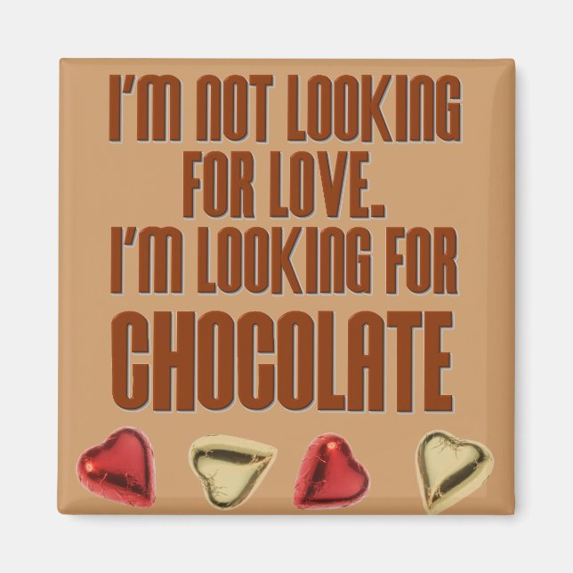 Ich suche keine Liebe. Ich suche Chocola Magnet (Vorne)