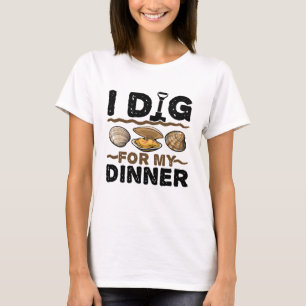 Ich suche nach meinem Abendessen, um Clam Digging T-Shirt