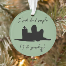 Ich suche nach toten Menschen Genealogischer Stein Ornament
