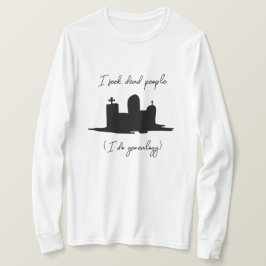 Ich suche nach toten Menschen Genealogischer Stein T-Shirt