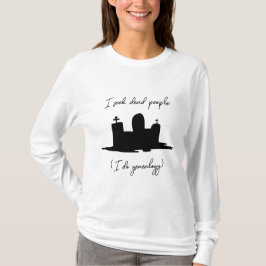 Ich suche nach toten Menschen Genealogischer Stein T-Shirt