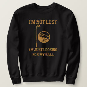 Ich suche nur meinen Ball Funny Golf Sweatshirt