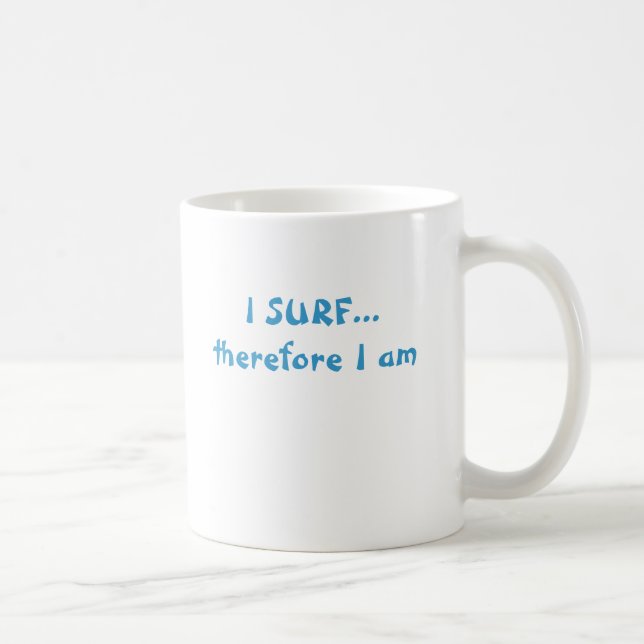 ICH SURFE… deshalb mich bin Kaffeetasse (Rechts)
