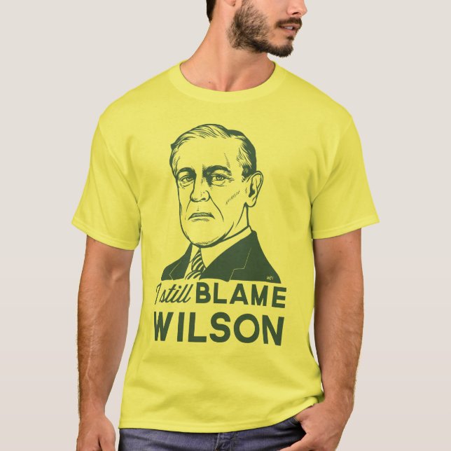 Ich tadele noch Woodrow Wilson T-Shirt (Vorderseite)