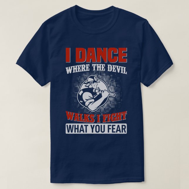 Ich tanze dort, wo der Teufel spaziere ich kämpfe, T-Shirt (Design vorne)