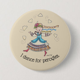 Ich tanze für Perogies, Pierogies, pyrohy Ukrainer Button