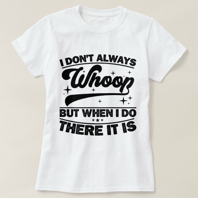Ich tanze nicht immer, wenn ich es tue T-Shirt (Design vorne)