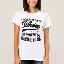 Ich tanze nicht immer, wenn ich es tue T-Shirt