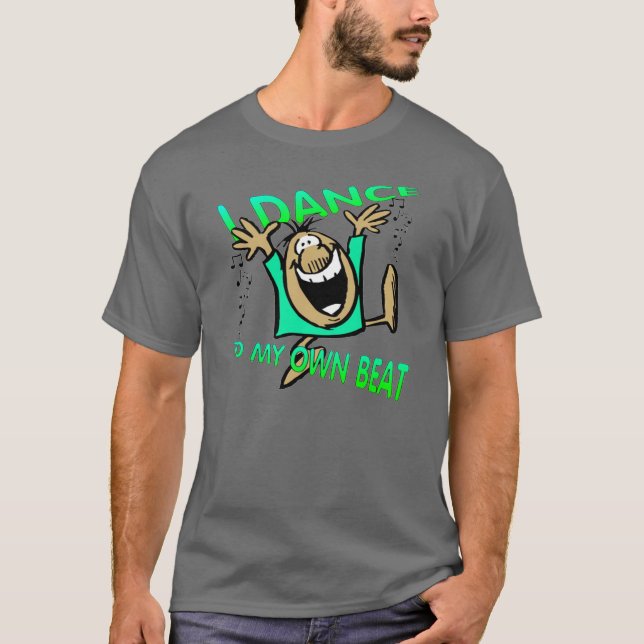 ICH TANZE ZU MEINEM EIGENEN BEAT DANCE T-SHIRT T - (Vorderseite)