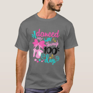 Ich tanzte durch 100 Tage Schultanzen T-Shirt