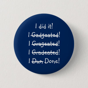 Ich tat es am Tag des Funny Irselling Graduate Abs Button