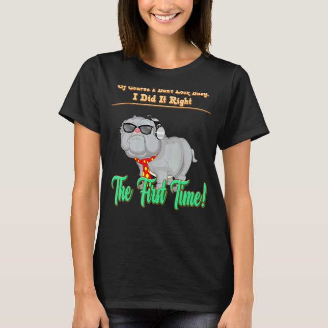 Ich tat es beim ersten Niedlichen Witz richtig T-Shirt (Vorderseite)