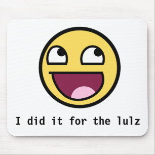 Ich tat es für das Lulz-Mauspad Mousepad